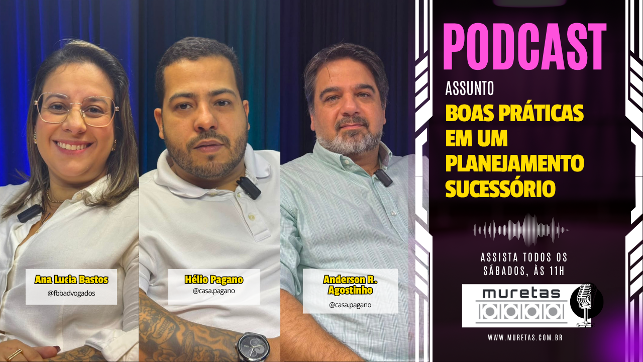 Podcast Muretas aborda boas práticas em um Planejamento Sucessório