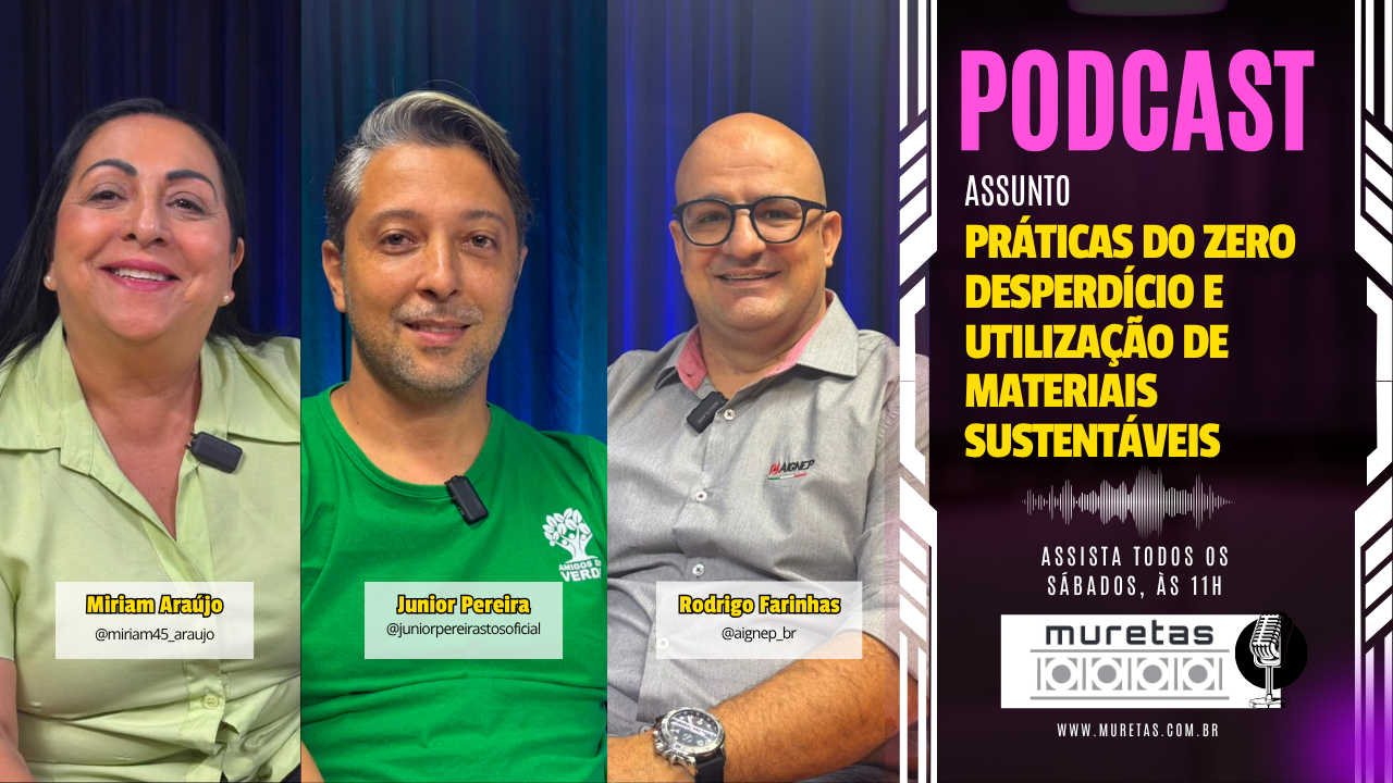 Podcast Muretas debate práticas do Zero Desperdício e a utilização de materiais sustentáveis