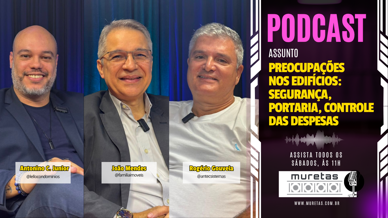 Segurança, portaria e controle das despesas: os desafios da gestão dos edifícios em destaque no Podcast Muretas