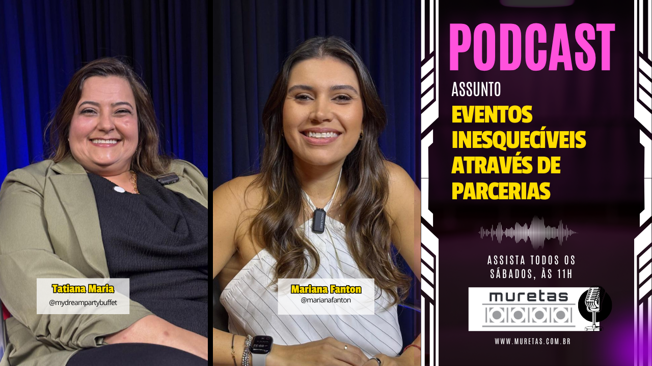 Eventos inesquecíveis através de parcerias são tema do Podcast Muretas