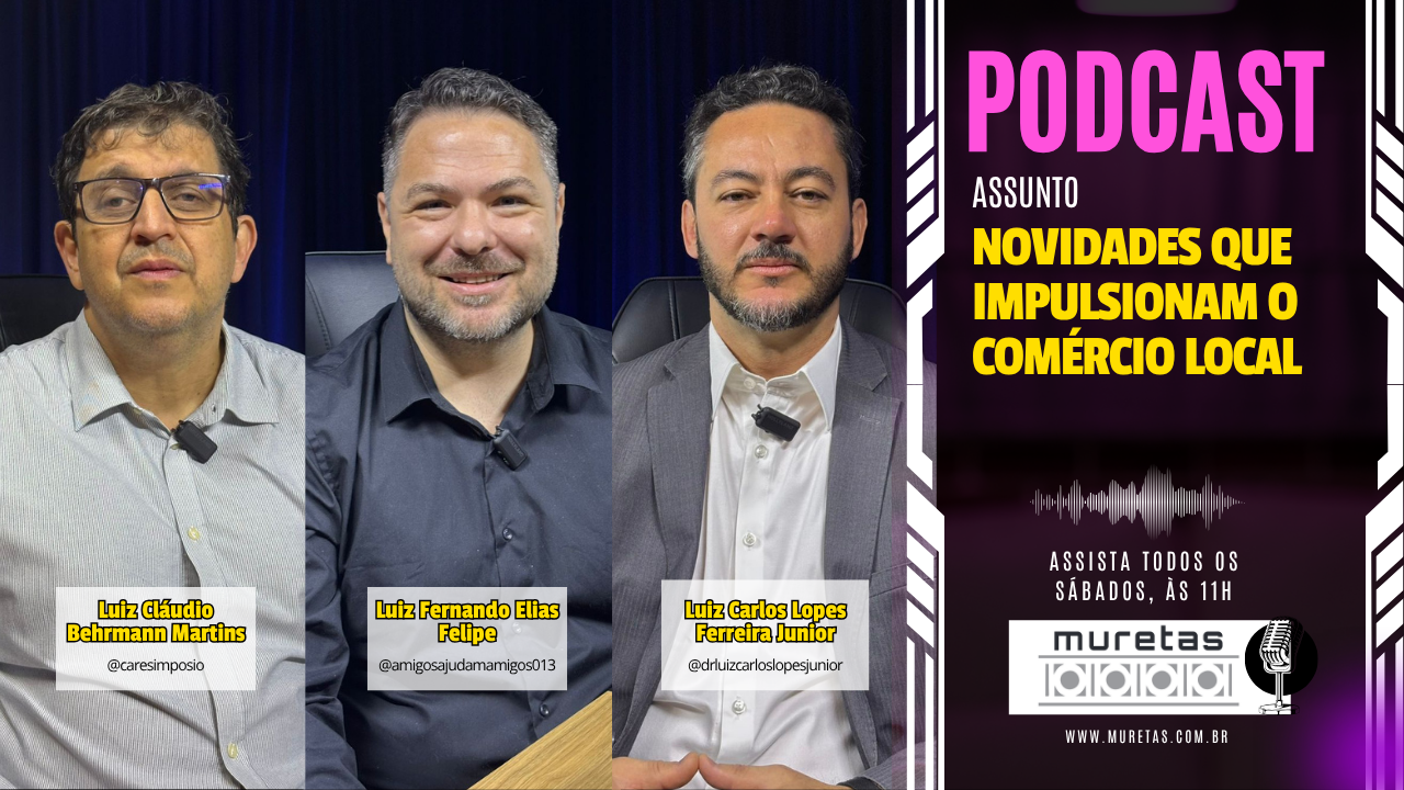 Podcast Muretas debate novidades que impulsionam o comércio e os negócios na Região