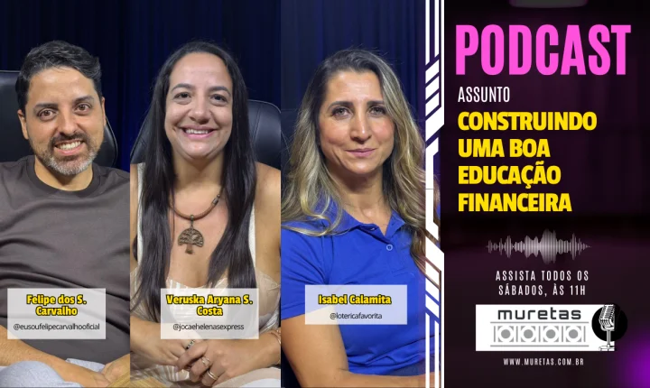 Educação financeira é tema de novo episódio do Podcast Muretas