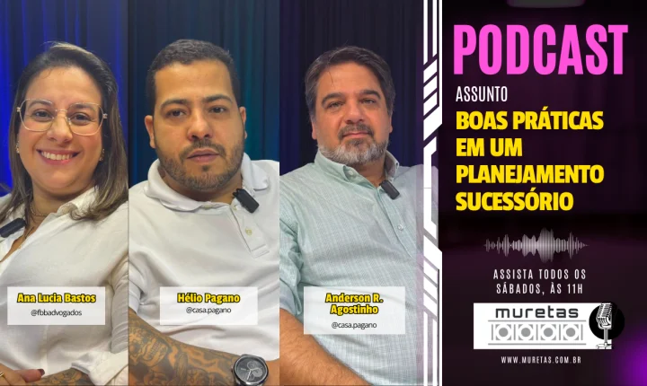 Podcast Muretas aborda boas práticas em um Planejamento Sucessório