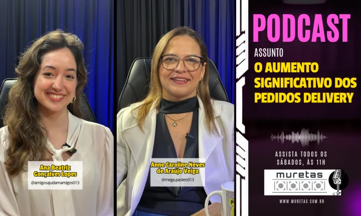 Podcast Muretas aborda o crescimento dos pedidos por delivery e as mudanças nos hábitos de consumo