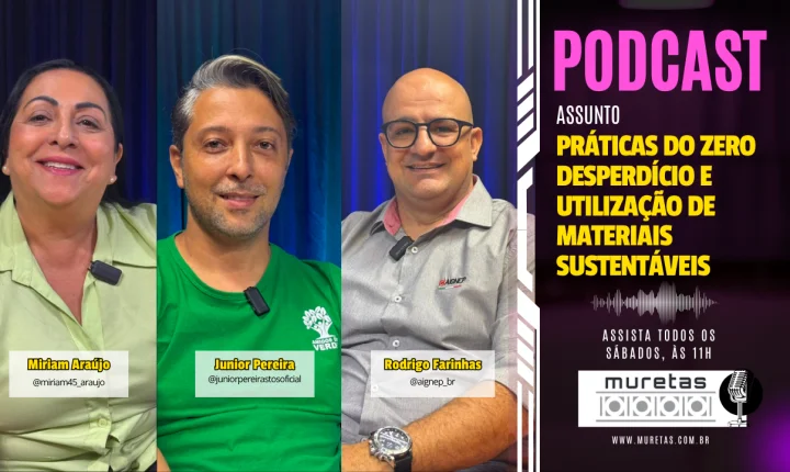 Podcast Muretas debate práticas do Zero Desperdício e a utilização de materiais sustentáveis