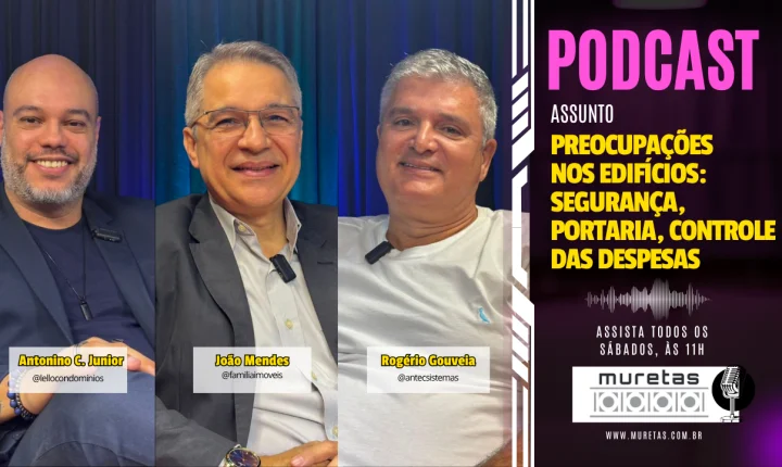 Segurança, portaria e controle das despesas: os desafios da gestão dos edifícios em destaque no Podcast Muretas